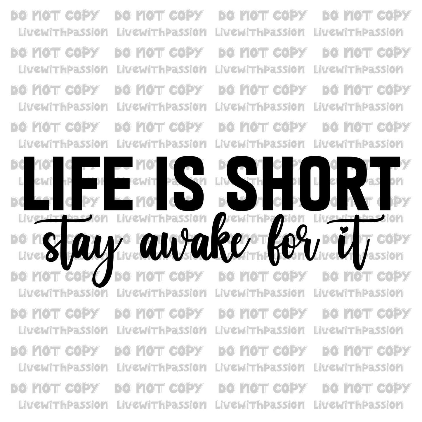 Life is Short Stay Awake For It digital