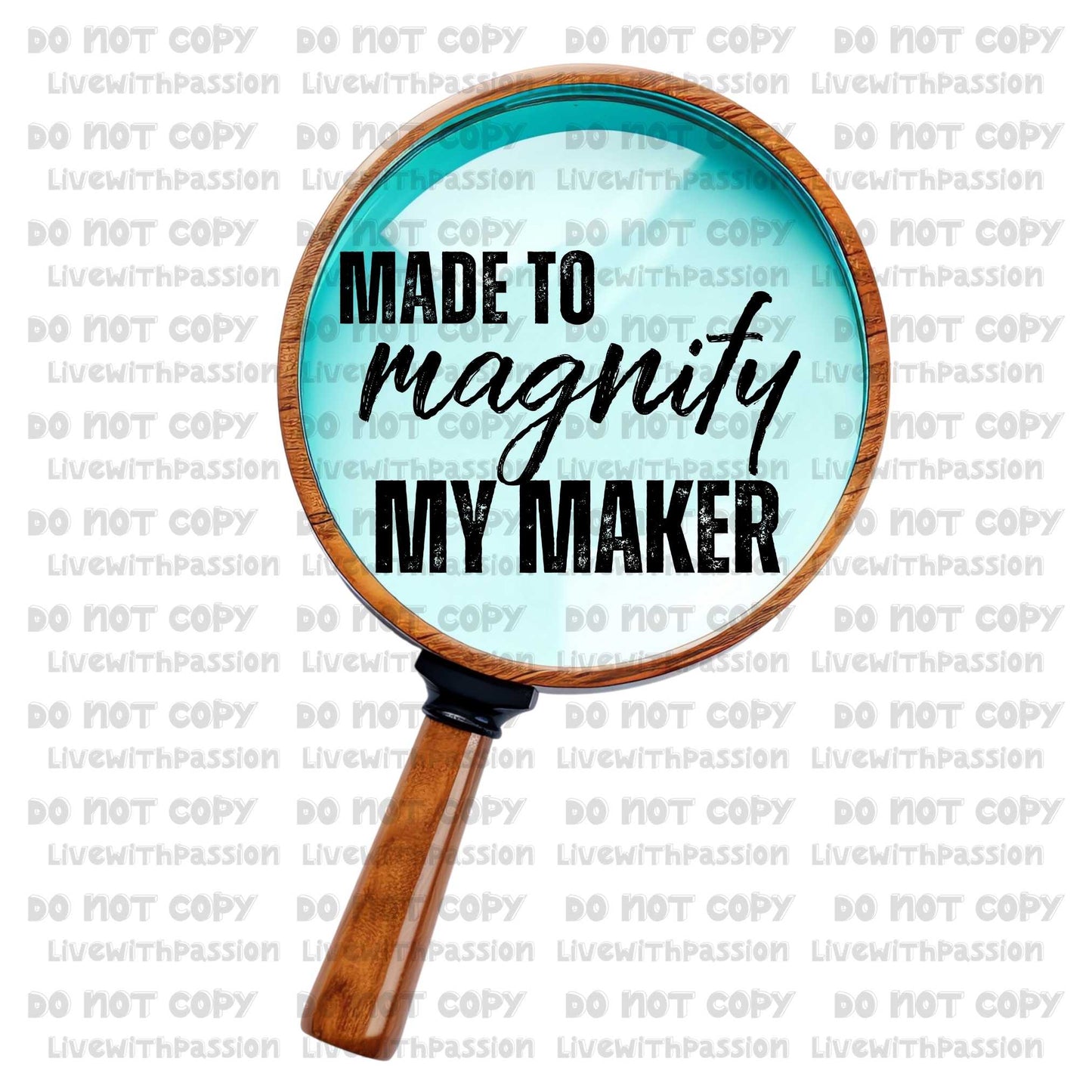 Made To Magnify My Maker digital