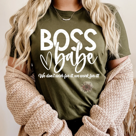 boss babe we don't wish for it we work for it