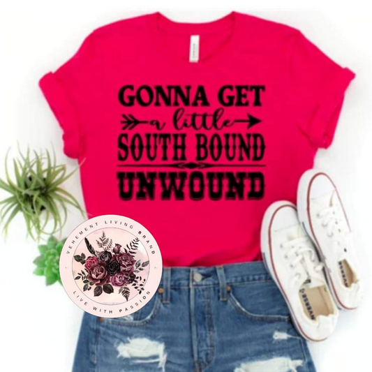 gonna get a little south bound unwound