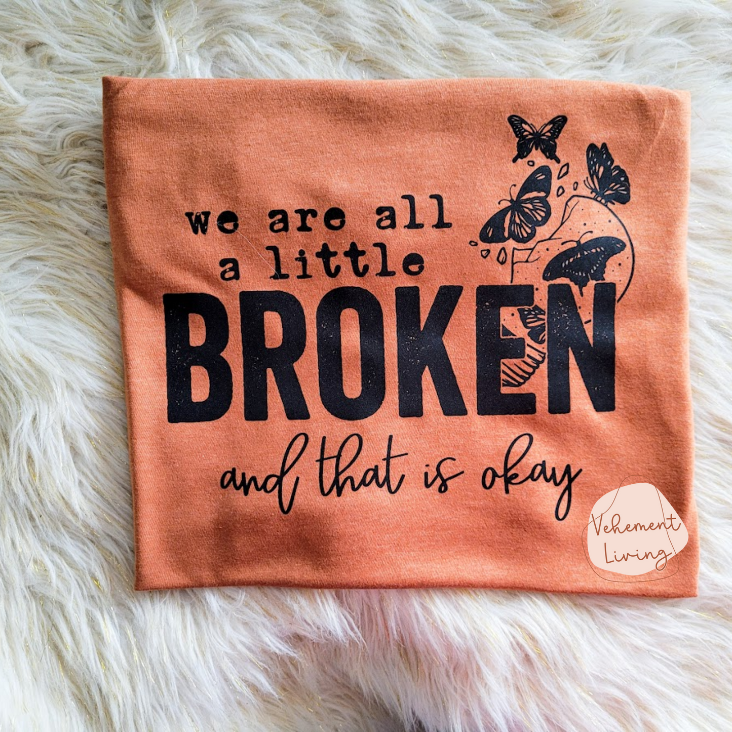 we are all a little broken and that is okay