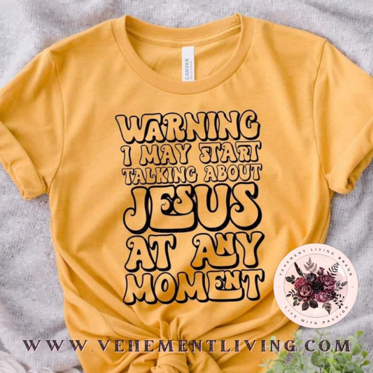 warning may start talking about Jesus at any moment