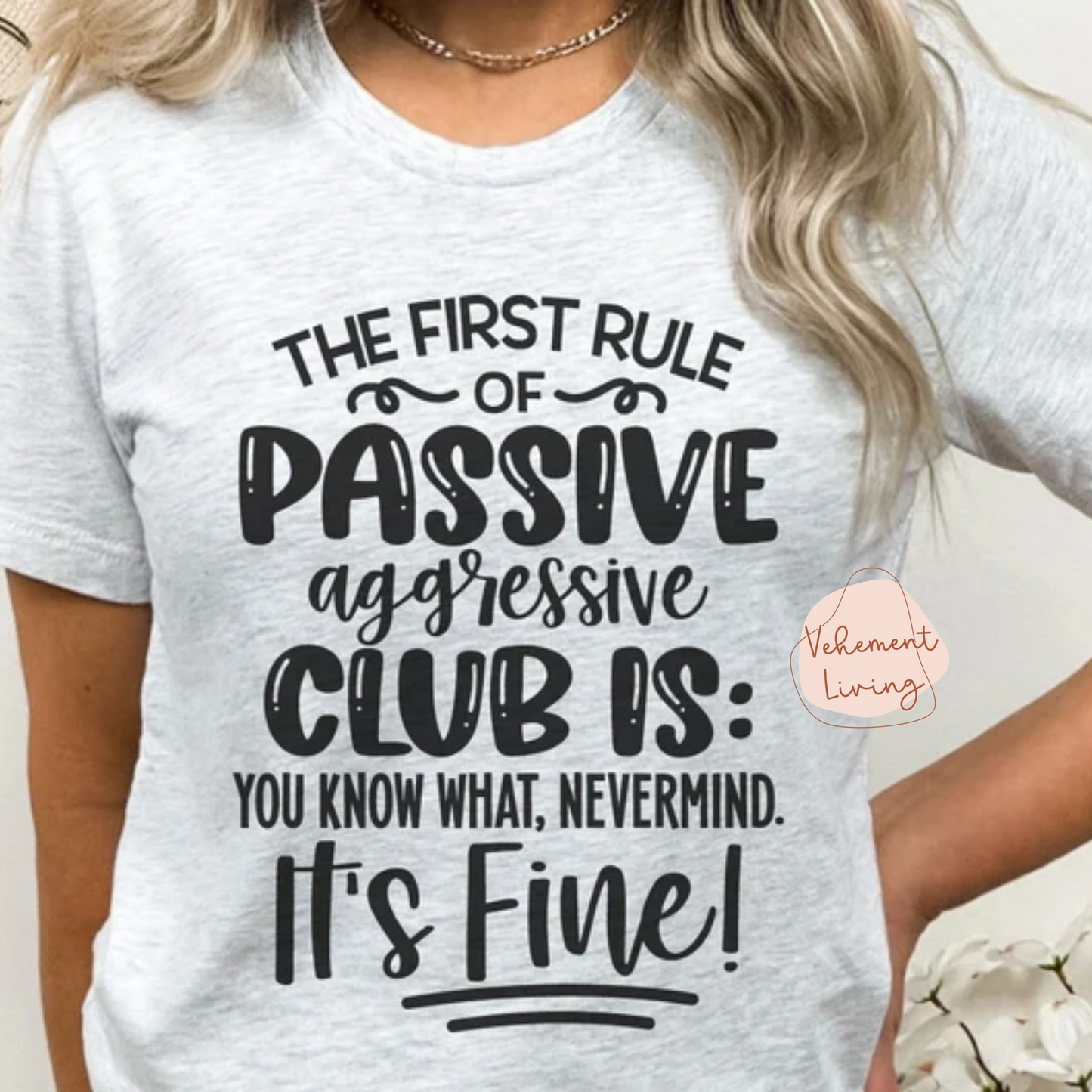 the first rule of passive aggressive club is: nevermind it's fine (white text)