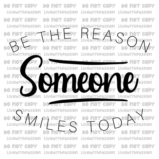 Be The Reason Someone Smiles Today digital