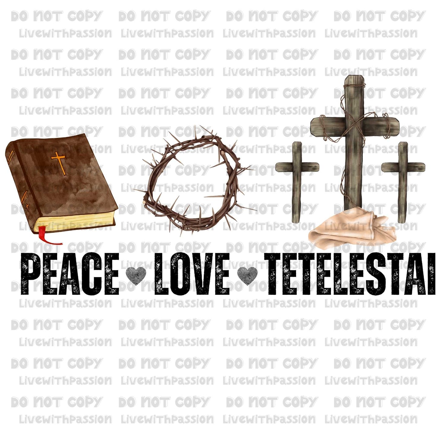 Peace Love Tetelestai digital