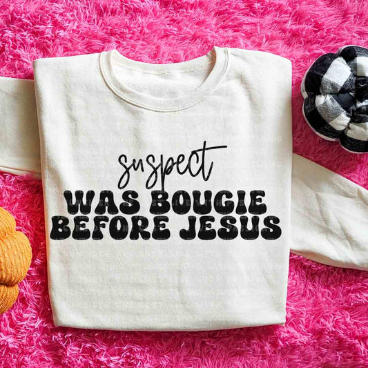 Suspect Was Bougie Before Jesus digital design