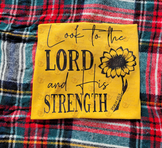 look to the Lord and His strength