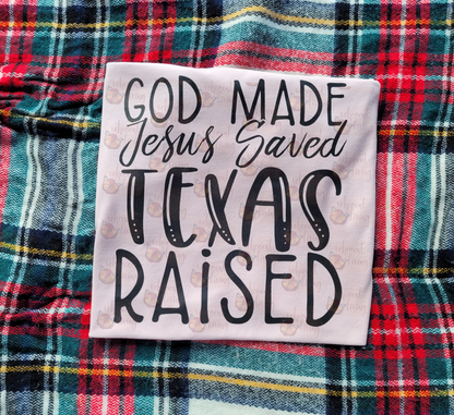 God made Jesus saved Texas raised