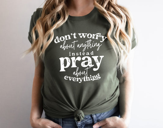 don't worry about anything pray about everything