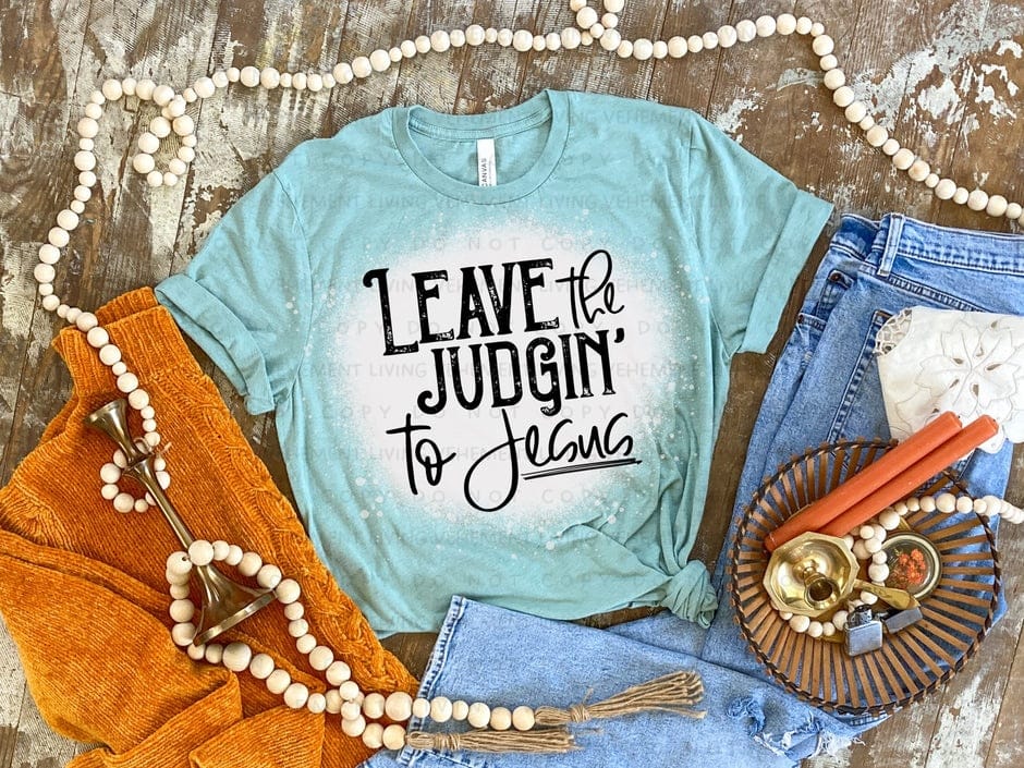 leave the judgin to Jesus