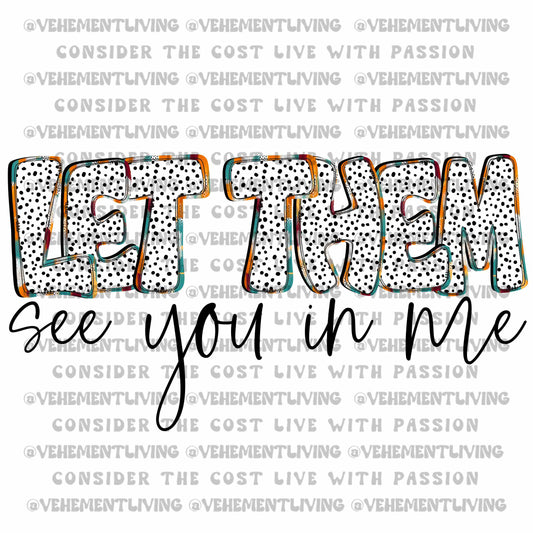 Let Them See You in Me digital design