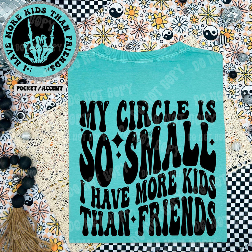 my circle is so small I have more kids than friends