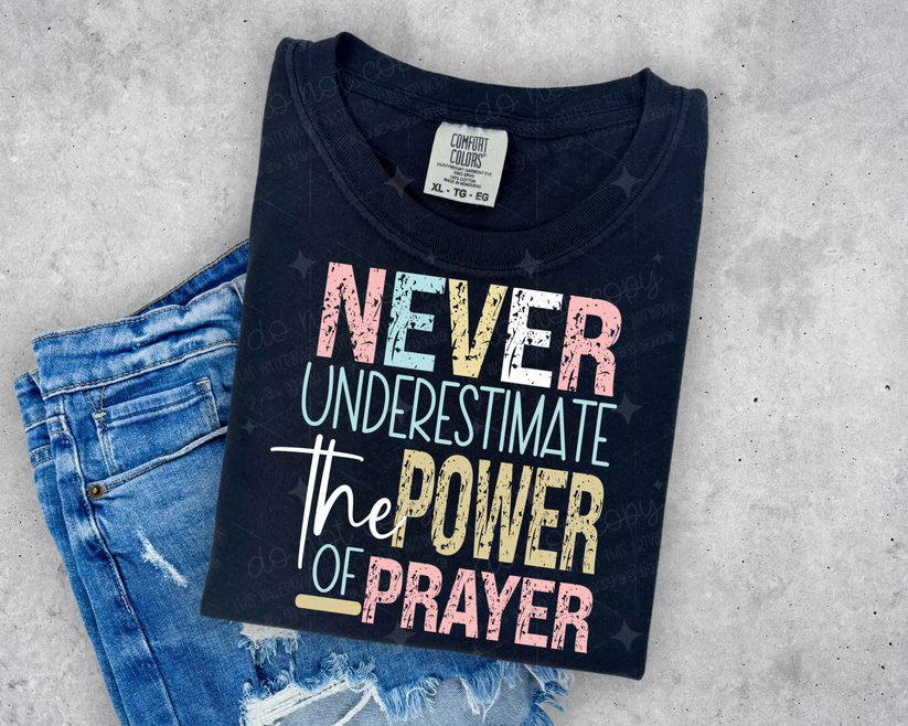 never underestimate the power of prayer